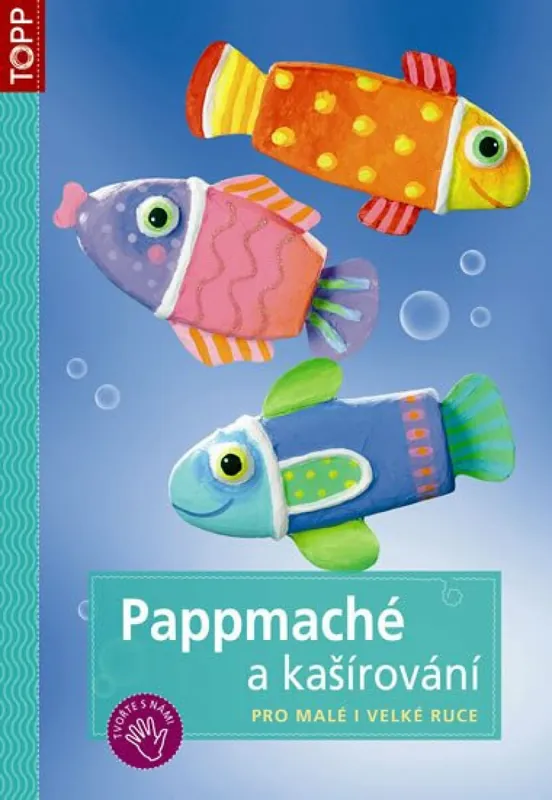 Pappmaché a kašírování pro malé i velké ruce - TOPP Originální