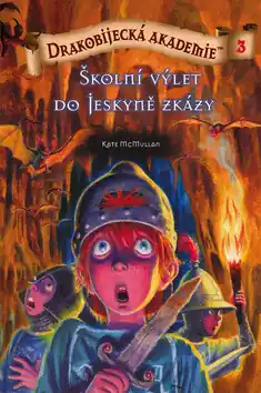 Kup Teď Drakobijecká akademie 3 Školní výlet do Jeskyně zkázy