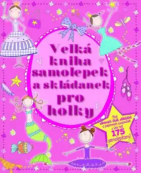 Velká kniha samolepek a skládanek pro holky Ihned K Objednání