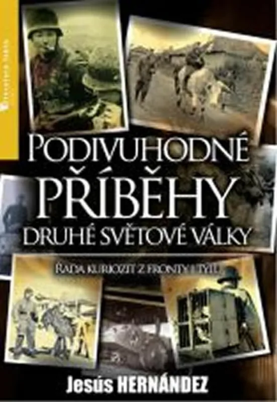 Přímo Od Výrobce Podivuhodné příběhy druhé světové války