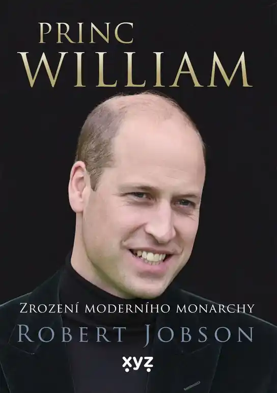 Princ William: zrození moderního monarchy Novinka