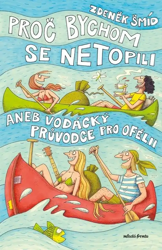 Top Prodej Proč bychom se netopili aneb Vodácký průvodce pro Ofélii