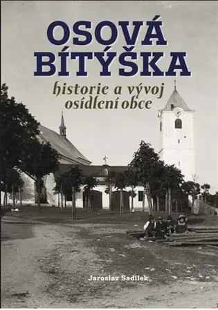 Originální Osová Bítýška – historie a vývoj osídlení obce
