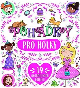 Značkový Pohádky pro holky: 19 okouzlujících příběhů