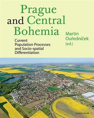 Prague and Central Bohemia: Current Population Processes and Socio-spatial Differentiation Vysoce Kvalitní