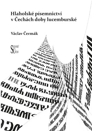 Hlaholské písemnictví v Čechách doby lucemburské Nová Kolekce