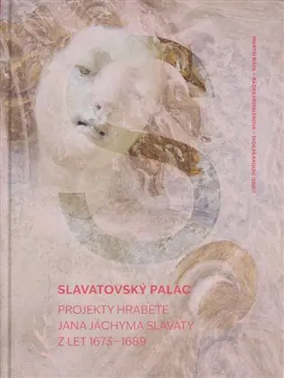 Slavatovský palác - Projekty hraběte Jana Jáchyma Slavaty z let 1973‑1689 Kup Teď