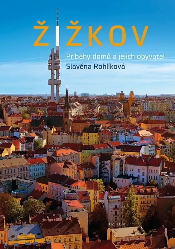 Žižkov Příběhy domů a jejich obyvatel Omezená Nabídka