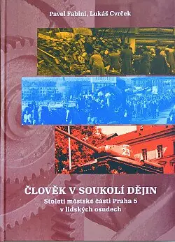 Člověk v soukolí dějin. Století městské části Praha 5 v lidských osudech Omezená Nabídka