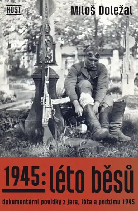 1945: Léto běsů - Dokumentární povídky z jara, léta a podzimu 1945 Originální