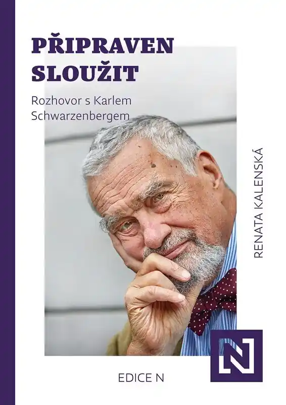 Připraven sloužit. Rozhovor s Karlem Schwarzenbergem Pouze Dnes