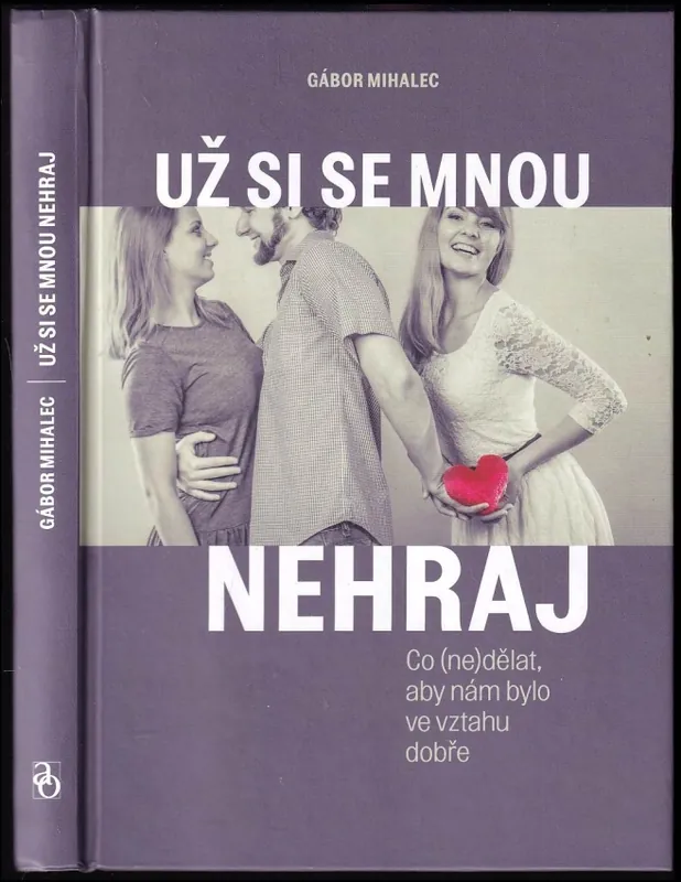 Finální Výprodej Už si se mnou nehraj : co (ne)dělat, aby nám bylo ve vztahu dobře