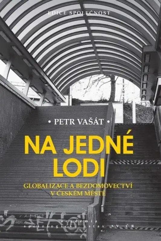 Na jedné lodi : globalizace a bezdomovectví v českém městě Značkový