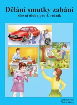 Akce Dělání smutky zahání : slovní úlohy pro 4. ročník