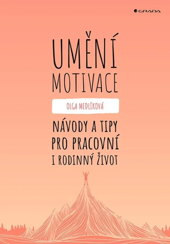 Umění motivace : návody a tipy pro pracovní i rodinný život Objednat Nyní