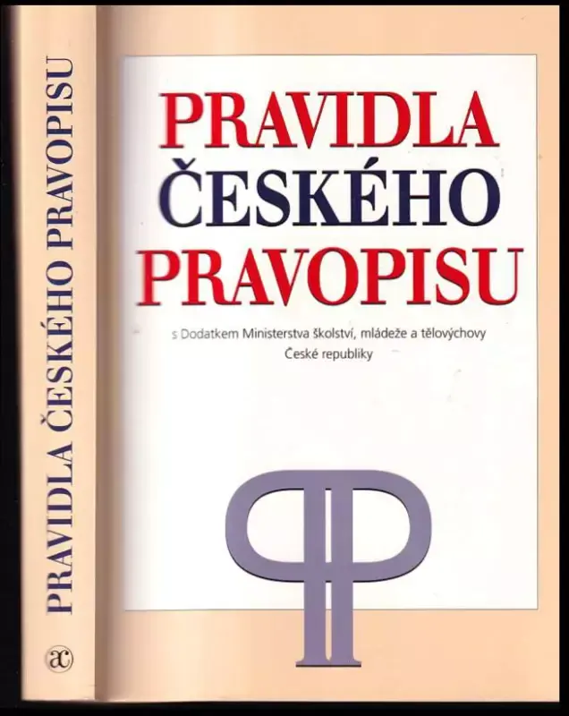 Pravidla českého pravopisu : s Dodatkem Ministerstva školství, mládeže a tělovýchovy ČR Nakupujte Hned