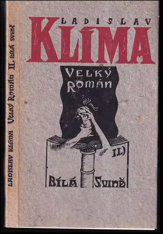 Must-Have Filosofa Ladislava Klímy tzv. Velký román : Bílá svině - II