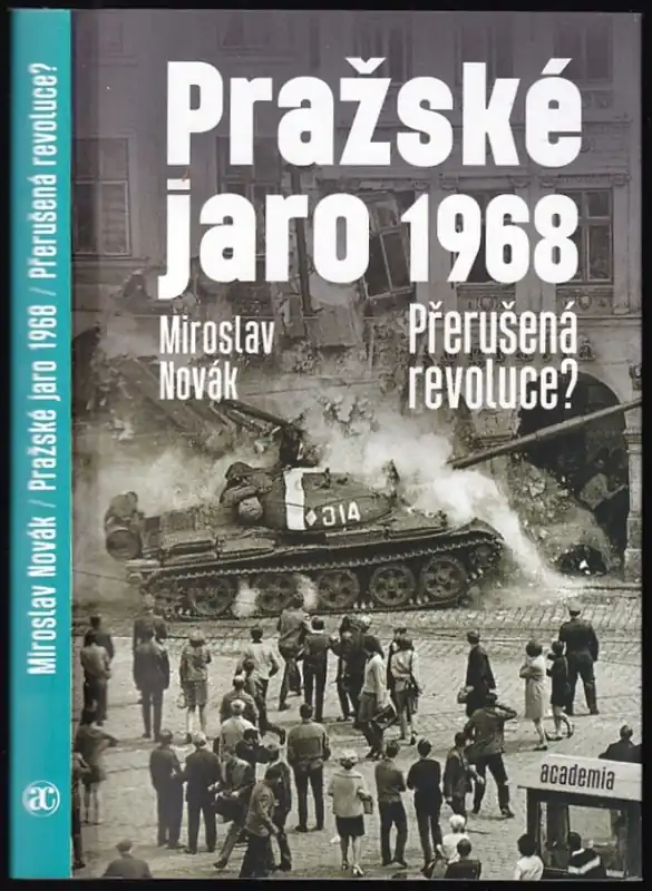 Pouze Dnes Pražské jaro 1968 : přerušená revoluce?
