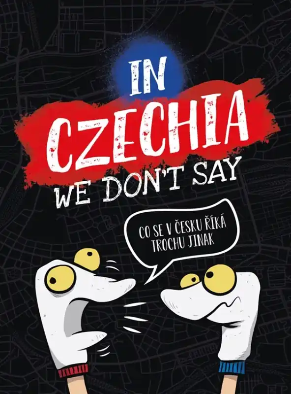 In Czechia we don't say : co se v Česku říká trochu jinak Nejprodávanější