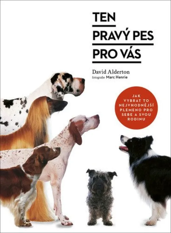 Víkendová Akce Ten pravý pes pro vás : jak vybrat to nejvhodnější plemeno pro sebe a svou rodinu