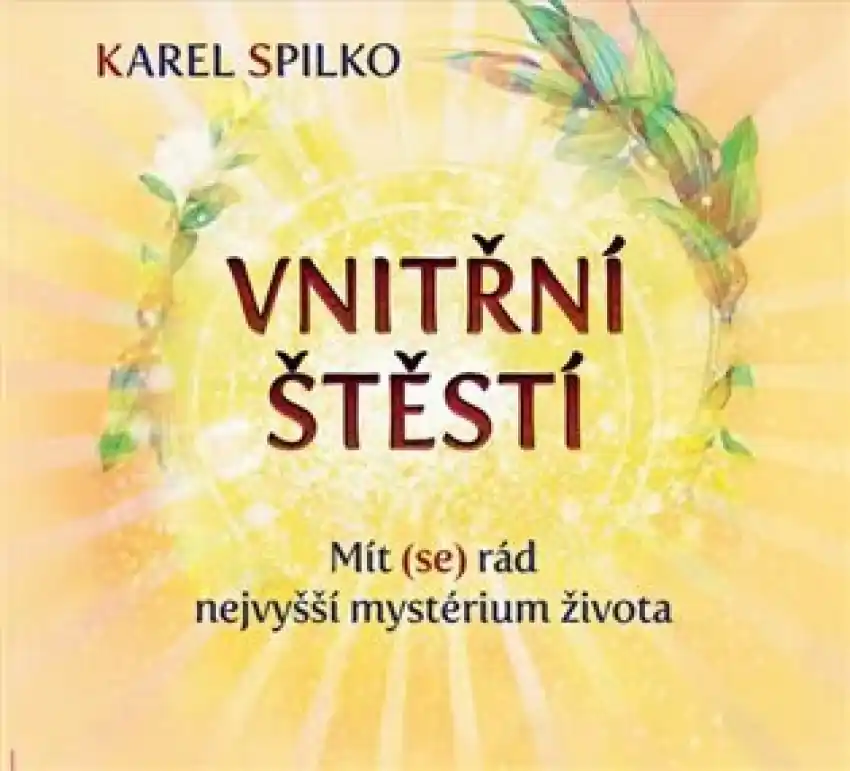 Nakupujte Hned Vnitřní štěstí : mít (se) rád - nejvyšší mystérium života