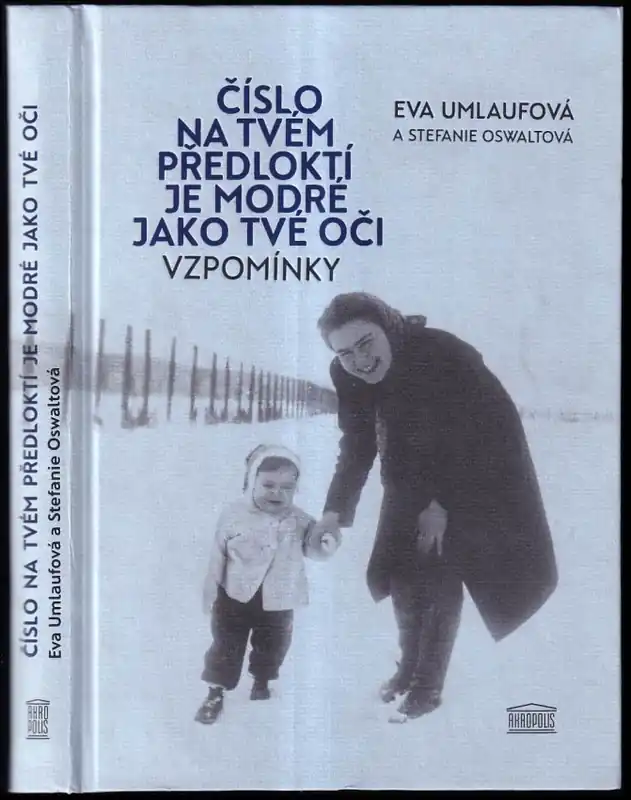 Číslo na tvém předloktí je modré jako tvé oči : vzpomínky Tovární Cena