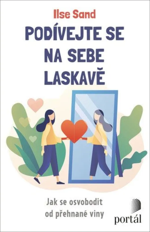 Podívejte se na sebe laskavě : jak se osvobodit od přehnané viny Novinka