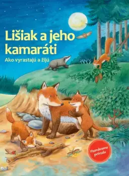 Super Cena Lišiak a jeho kamaráti : ako vyrastajú a žijú