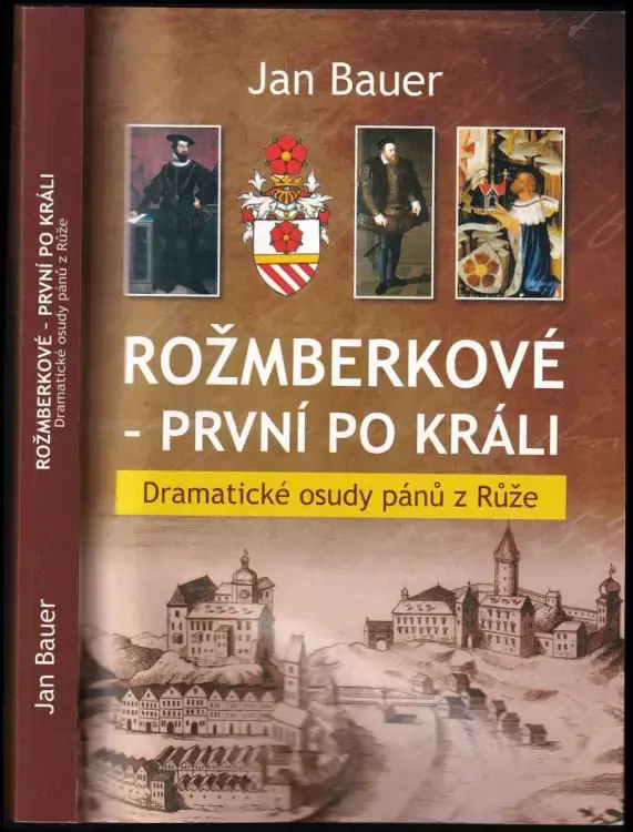 Kup Teď Rožmberkové - první po králi : dramatické osudy pánů z Růže