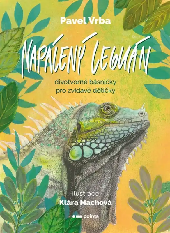 Napálený leguán : divotvorné básničky pro zvídavé dětičky Dokud Zásoby Vydrží