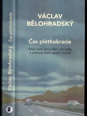 Čas pléthokracie          : když části jsou větší než celky a světový duch spadl z koně Kup Teď