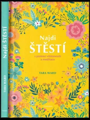 Najdi štěstí          : s pomocí všímavosti a meditace Originální