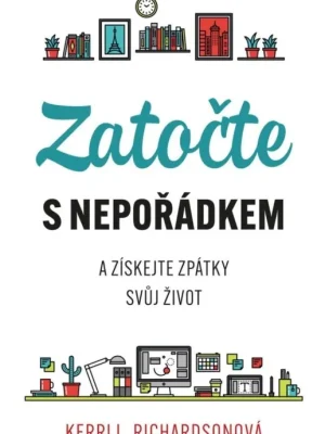 Zatočte s nepořádkem a získejte zpátky svůj život Poslední Šance