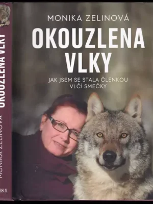 Nakupujte Hned Okouzlena vlky : jak jsem se stala členkou vlčí smečky