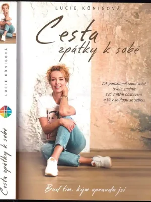 Cesta zpátky k sobě          : buď tím, kým opravdu jsi Dokud Zásoby Vydrží