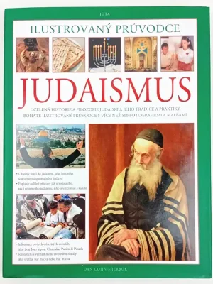 Judaismus          : ilustrovaný průvodce : ucelená historie židovského náboženství a filozofie, tradic a praktik, bohatě ilustrovaná s více než 500 fotografiemi a obrázky Akce