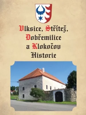 Vlksice, Střítež, Dobřemilice a Klokočov          : historie Víkendová Akce