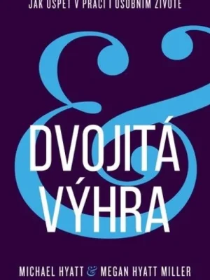 Vysoce Kvalitní Dvojitá výhra : jak uspět v práci i osobním životě