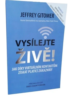 Vysílejte živě!          : jak díky virtuálním kontaktům získat platící zákazníky Expresní Doručení