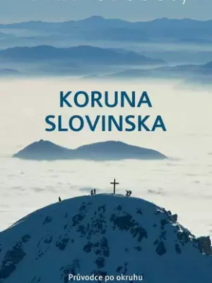 Koruna Slovinska          : průvodce po okruhu Lublaň-Triglav-Stol-Grintovec-Lublaň Levný