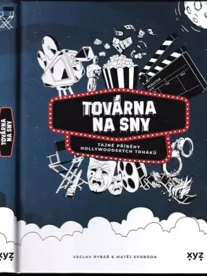 Továrna na sny : tajné příběhy hollywoodských trháků Nízká Cena