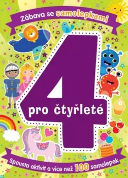 Zábava se samolepkami pro čtyřleté : spousta aktivit a více než 100 samolepek Nakupujte Hned