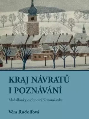 Kraj návratů i poznávání : medailonky osobností Novoměstska Vrácení Zdarma