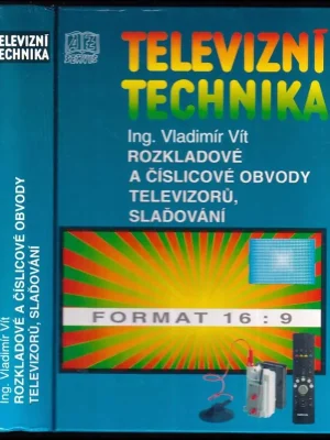 Cenová Bomba Televizní technika          : Obrazovky, synchronizační, vychylovací a číslicové obvody televizorů, slaďování a nastavování - [Sv. 2]
