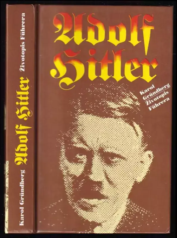 Adolf Hitler : životopis Führera Autentický