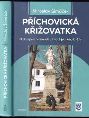 Akční Cena Příchovická křižovatka : o Boží prozřetelnosti v životě jednoho kněze