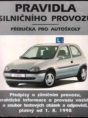Pravidla silničního provozu          : Příručka pro autoškoly : Předpisy o silničním provozu, testové otázky a odpovědi. Platné od 1.8.1998 Nová Kolekce