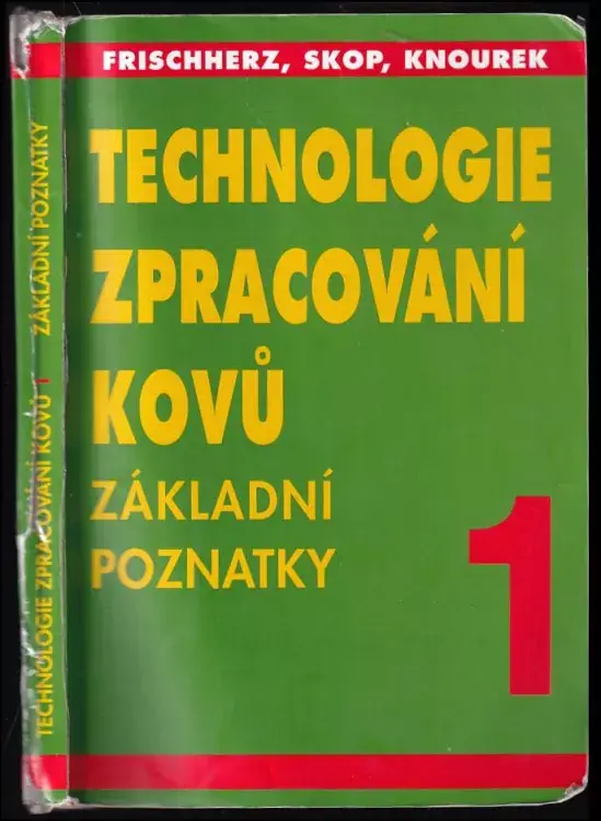Technologie zpracování kovů : základní poznatky - 1 Výhodná Nabídka