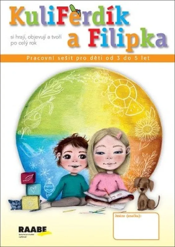 Must-Have Kuliferdík a Filipka si hrají, objevují a tvoří po celý rok : pracovní sešit pro děti od 3 do 5 let