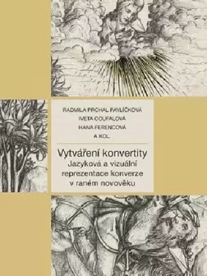Koupit Online Vytváření konvertity : jazyková a vizuální reprezentace konverze v raném novověku